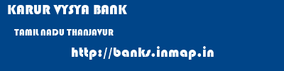 KARUR VYSYA BANK  TAMIL NADU THANJAVUR    banks information 